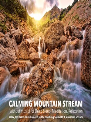 cover image of Calming Mountain Stream (without music) for Deep Sleep, Meditation, Relaxation